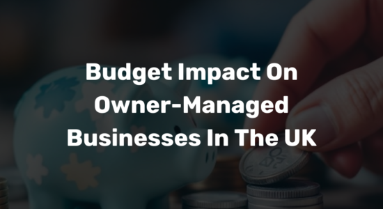 Budget Impact On Owner-Managed Businesses In The UK