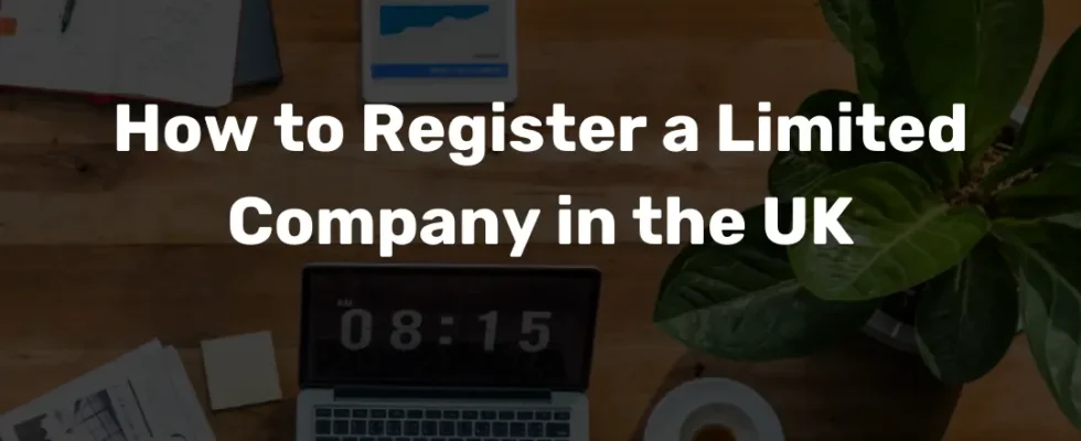 How to Register a Limited Company in the UK