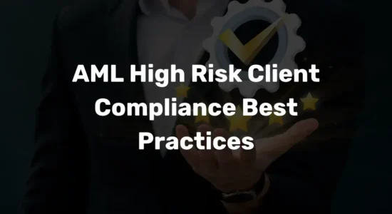 AML High Risk Client Compliance Best Practices