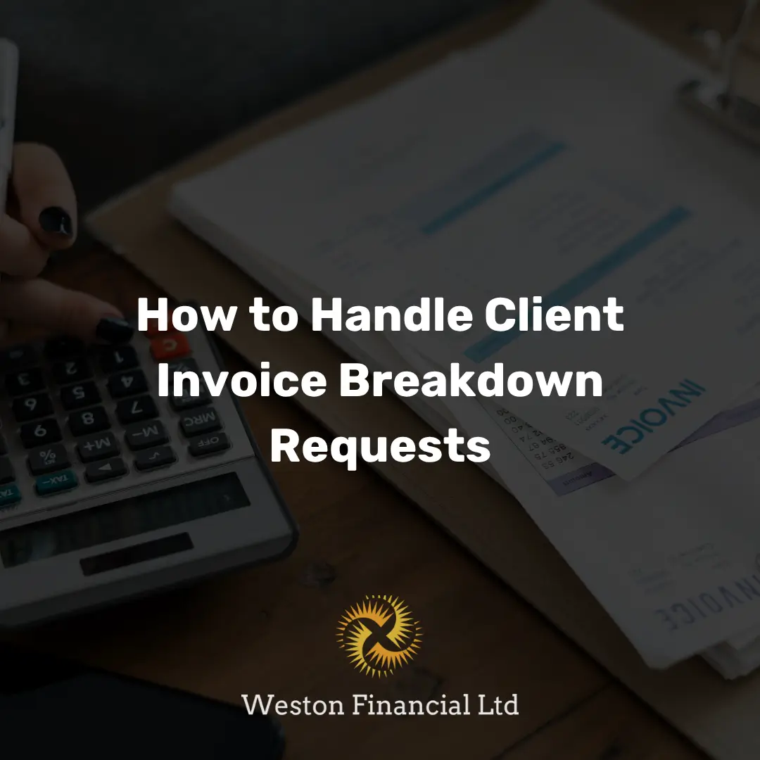 How to Handle Client Invoice Breakdown Requests • Weston Financial Ltd