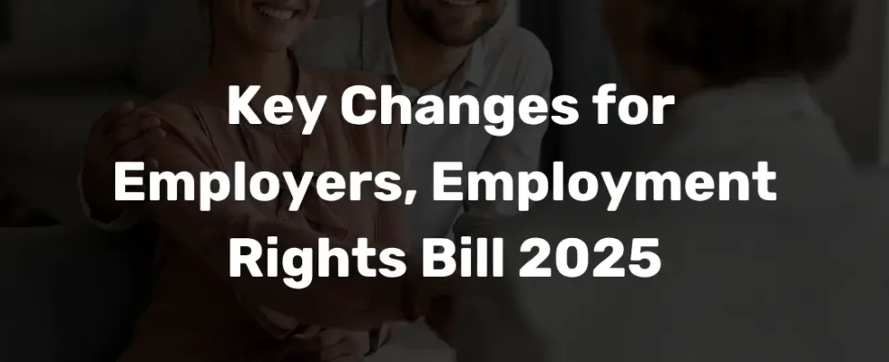 Key Changes for Employers, Employment Rights Bill 2025