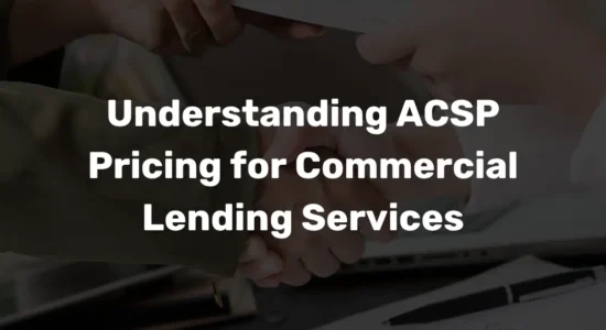 Understanding ACSP Pricing for Commercial Lending Services