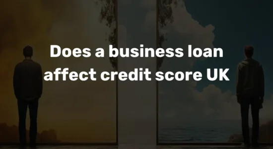 Does a business loan affect credit score UK