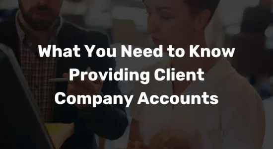 What You Need to Know Providing Client Company Accounts