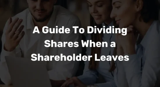 A Guide To Dividing Shares When a Shareholder Leaves