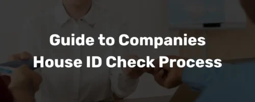 Guide to Companies House ID Check Process