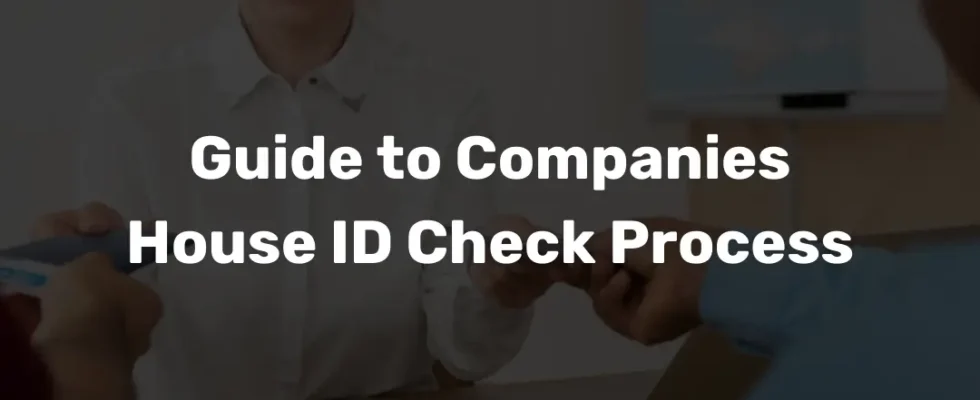 Guide to Companies House ID Check Process